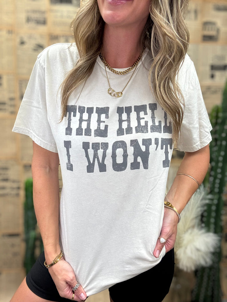 The Hell I Wont Graphic Tee