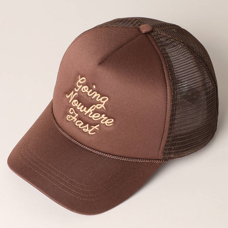 Going Nowhere Fast Embroidery Trucker Hat