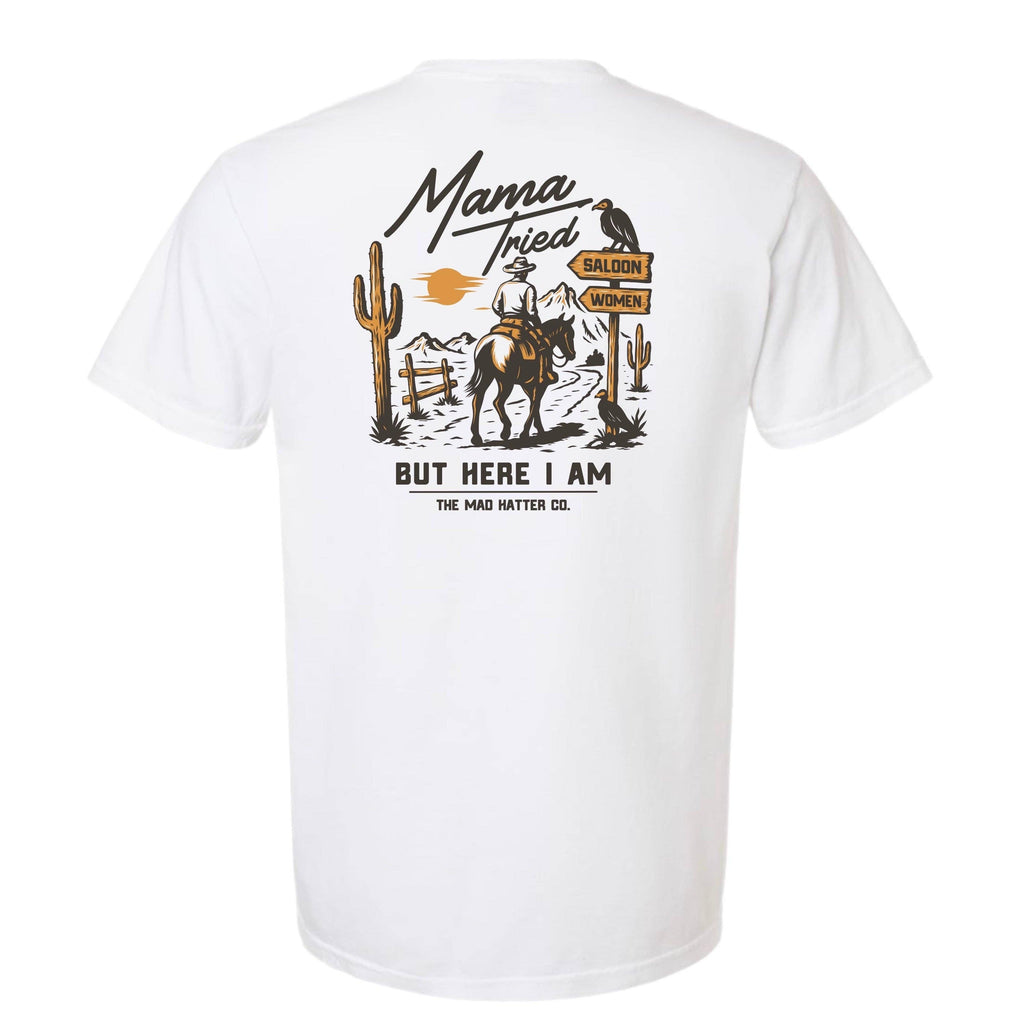 Mama Tried But Here I Am Mens T-Shirt